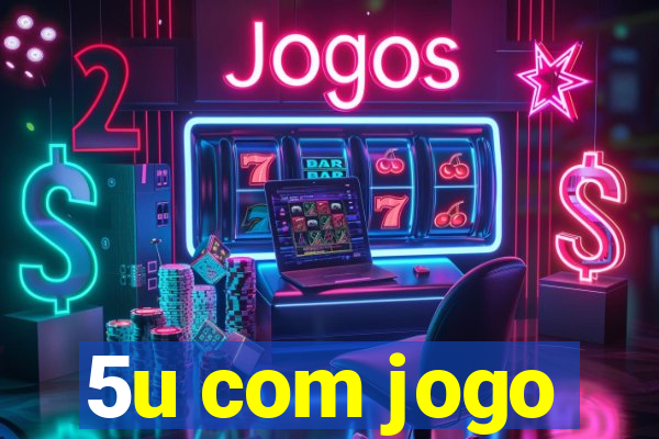 5u com jogo